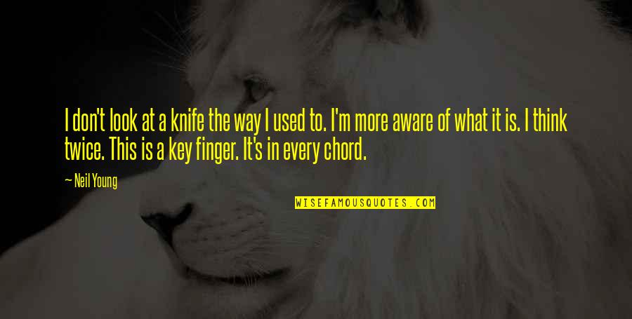Ellestad Quotes By Neil Young: I don't look at a knife the way Ellestad Quotes By Neil Young: I don't look at a knife the way