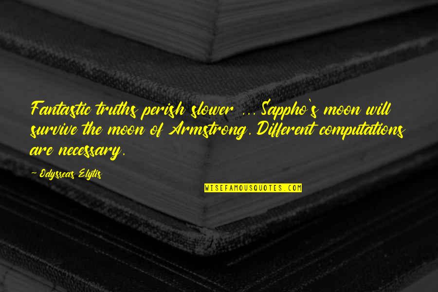 Ellette Studio Quotes By Odysseas Elytis: Fantastic truths perish slower ... Sappho's moon will Ellette Studio Quotes By Odysseas Elytis: Fantastic truths perish slower ... Sappho's moon will