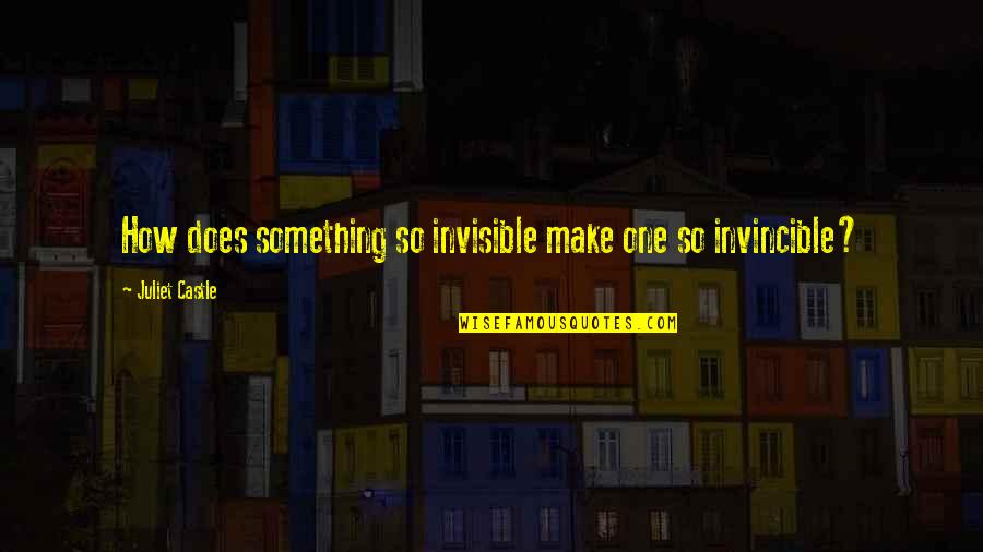 Elley Brown Quotes By Juliet Castle: How does something so invisible make one so