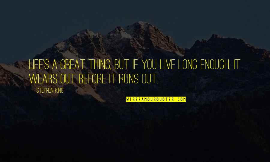 Elleybooo Quotes By Stephen King: Life's a great thing, but if you live