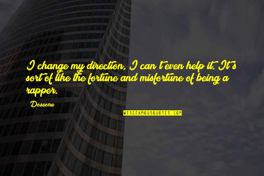 Ellickson Quotes By Doseone: I change my direction, I can't even help Ellickson Quotes By Doseone: I change my direction, I can't even help