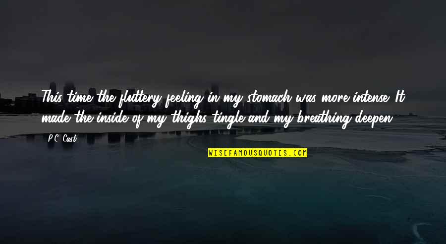 Ellickson Quotes By P.C. Cast: This time the fluttery feeling in my stomach Ellickson Quotes By P.C. Cast: This time the fluttery feeling in my stomach