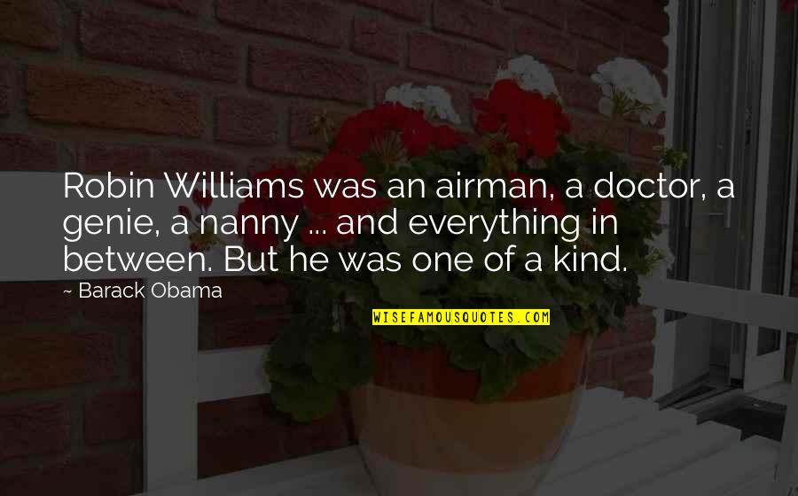 Ellie Harp Quotes By Barack Obama: Robin Williams was an airman, a doctor, a Ellie Harp Quotes By Barack Obama: Robin Williams was an airman, a doctor, a