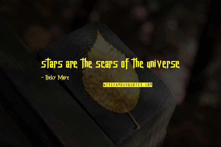 Ellie Mannette Quotes By Ricky Maye: stars are the scars of the universe Ellie Mannette Quotes By Ricky Maye: stars are the scars of the universe