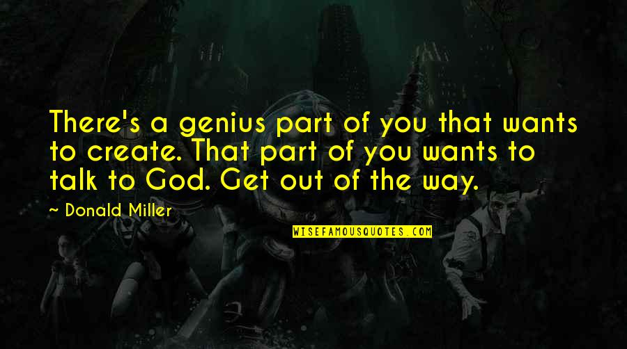 Ellies Electronics Quotes By Donald Miller: There's a genius part of you that wants Ellies Electronics Quotes By Donald Miller: There's a genius part of you that wants