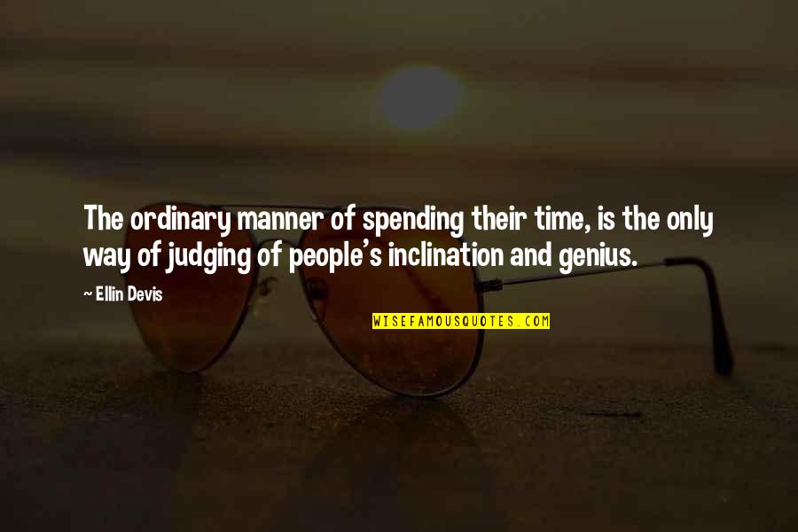 Ellin Quotes By Ellin Devis: The ordinary manner of spending their time, is