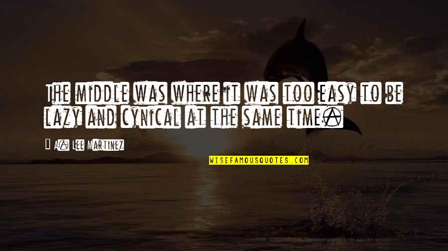 Elline Surianello Quotes By A. Lee Martinez: The middle was where it was too easy