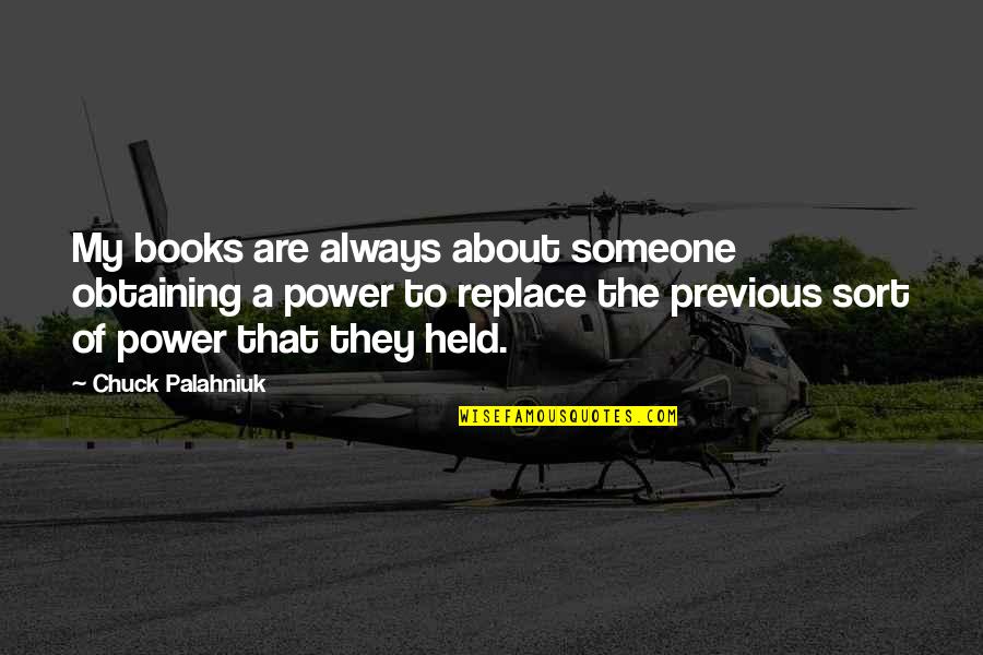 Ellingford Brothers Quotes By Chuck Palahniuk: My books are always about someone obtaining a