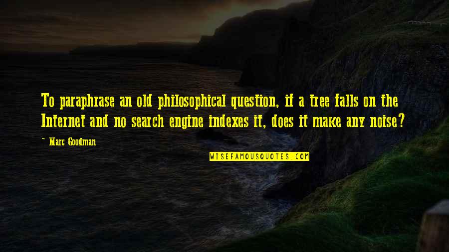 Ellinghausen Quotes By Marc Goodman: To paraphrase an old philosophical question, if a Ellinghausen Quotes By Marc Goodman: To paraphrase an old philosophical question, if a
