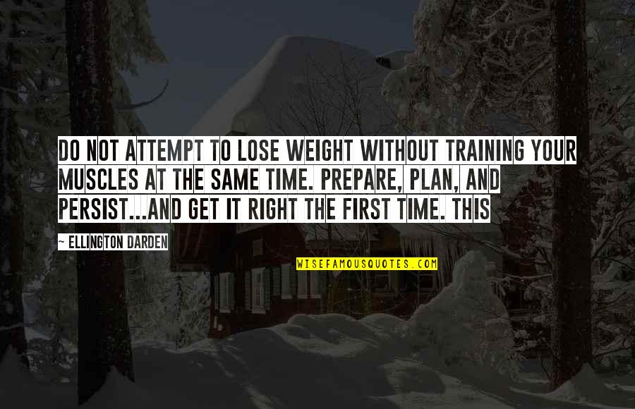 Ellington's Quotes By Ellington Darden: Do not attempt to lose weight without training