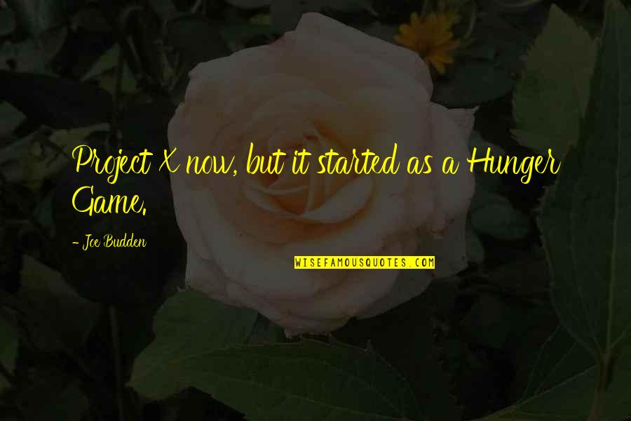 Ellinore De Silva Quotes By Joe Budden: Project X now, but it started as a Ellinore De Silva Quotes By Joe Budden: Project X now, but it started as a