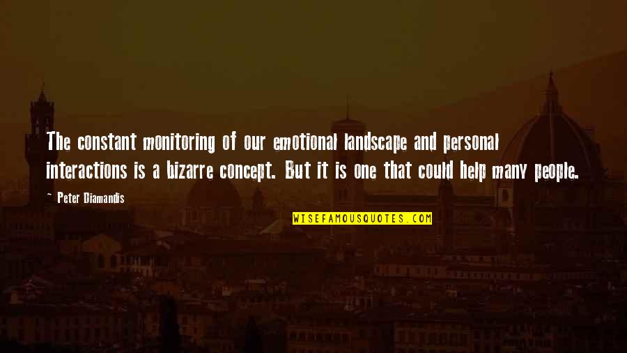 Elliot Goblet Quotes By Peter Diamandis: The constant monitoring of our emotional landscape and