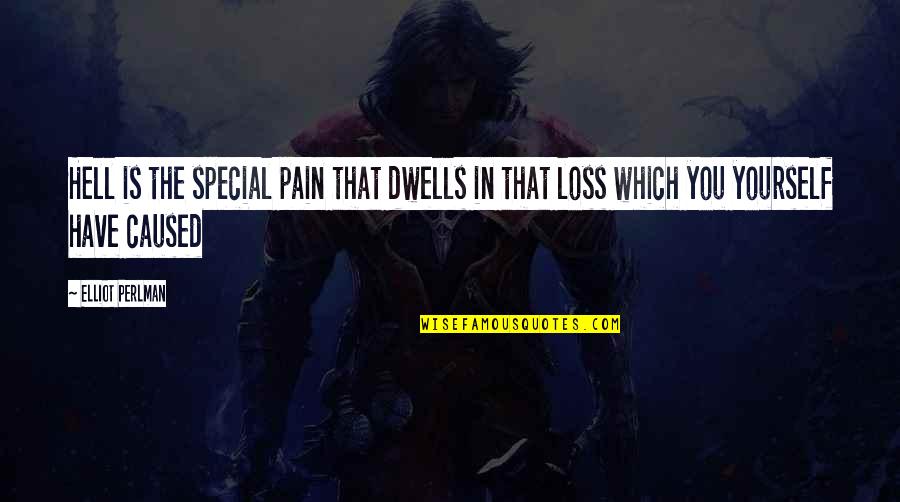 Elliot Perlman Quotes By Elliot Perlman: Hell is the special pain that dwells in