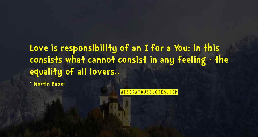 Ellipse Life Quotes By Martin Buber: Love is responsibility of an I for a Ellipse Life Quotes By Martin Buber: Love is responsibility of an I for a