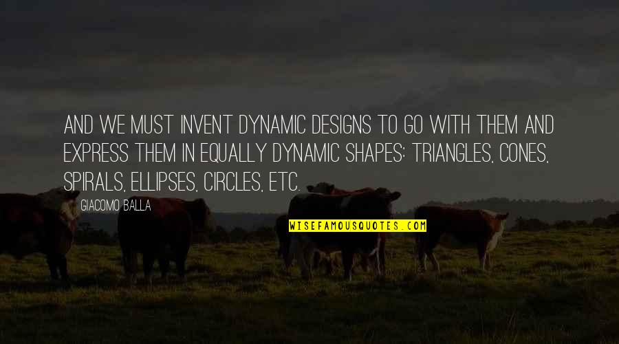 Ellipses In Quotes By Giacomo Balla: And we must invent dynamic designs to go