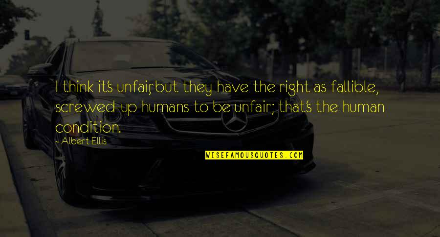 Ellis Albert Quotes By Albert Ellis: I think it's unfair, but they have the