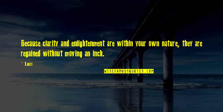Ellis Island Memorable Quotes By Laozi: Because clarity and enlightenment are within your own Ellis Island Memorable Quotes By Laozi: Because clarity and enlightenment are within your own