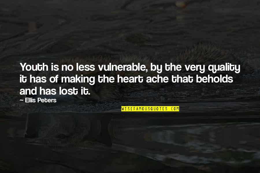Ellis Quotes By Ellis Peters: Youth is no less vulnerable, by the very Ellis Quotes By Ellis Peters: Youth is no less vulnerable, by the very