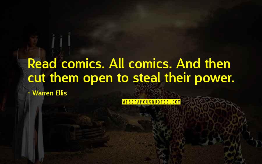 Ellis Quotes By Warren Ellis: Read comics. All comics. And then cut them