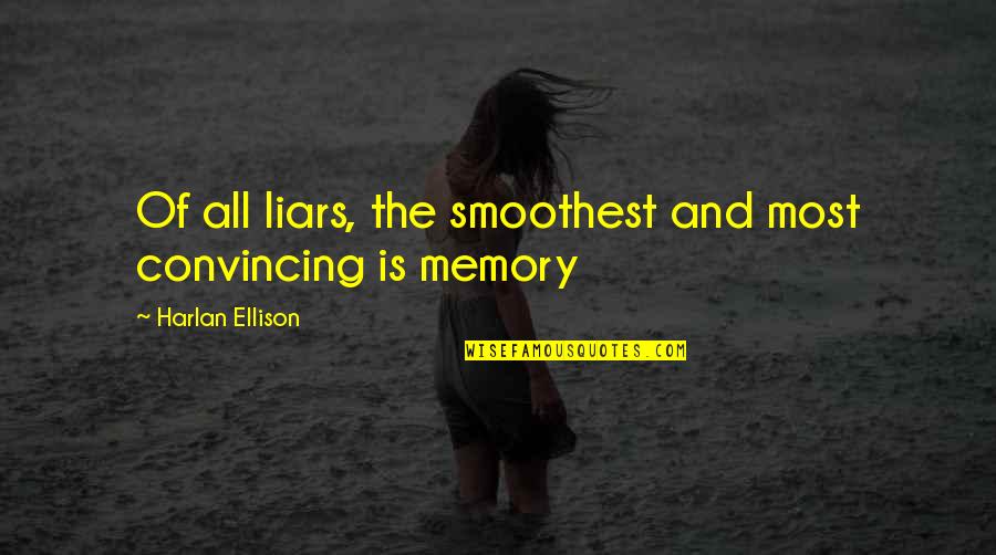 Ellison's Quotes By Harlan Ellison: Of all liars, the smoothest and most convincing