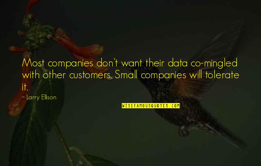 Ellison's Quotes By Larry Ellison: Most companies don't want their data co-mingled with