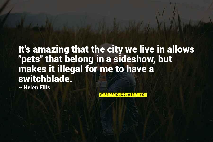 Ellis's Quotes By Helen Ellis: It's amazing that the city we live in
