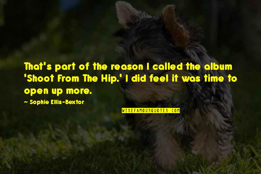 Ellis's Quotes By Sophie Ellis-Bextor: That's part of the reason I called the