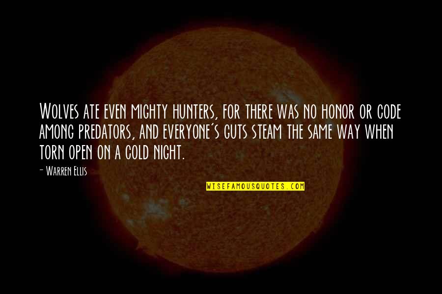 Ellis's Quotes By Warren Ellis: Wolves ate even mighty hunters, for there was