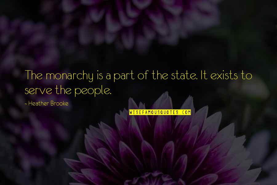 Ellithorpe Realty Quotes By Heather Brooke: The monarchy is a part of the state.