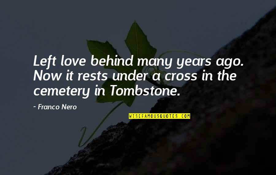Ellmore Writing Quotes By Franco Nero: Left love behind many years ago. Now it Ellmore Writing Quotes By Franco Nero: Left love behind many years ago. Now it