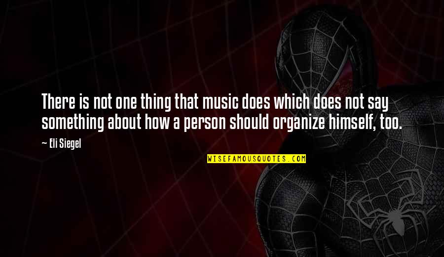 Ellner Consulting Quotes By Eli Siegel: There is not one thing that music does