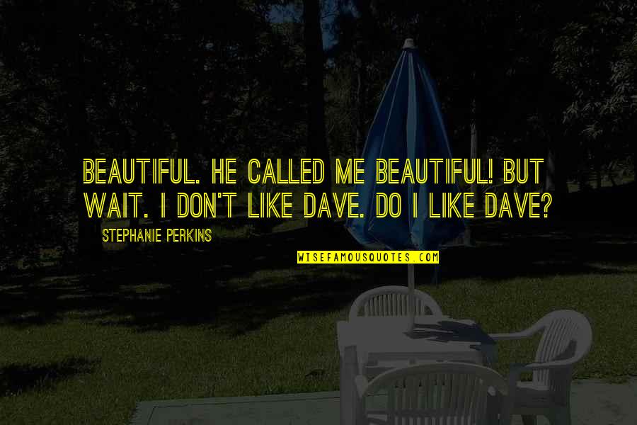 Ello Quotes By Stephanie Perkins: Beautiful. He called me beautiful! But wait. I Ello Quotes By Stephanie Perkins: Beautiful. He called me beautiful! But wait. I