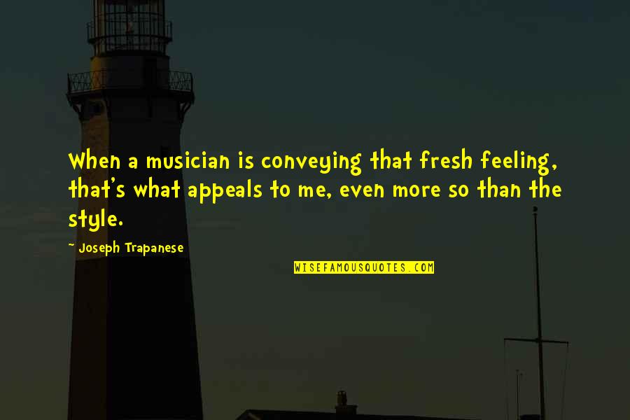 Ellory Chico Quotes By Joseph Trapanese: When a musician is conveying that fresh feeling,