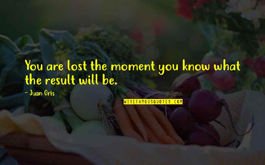 Ellos Coupon Quotes By Juan Gris: You are lost the moment you know what