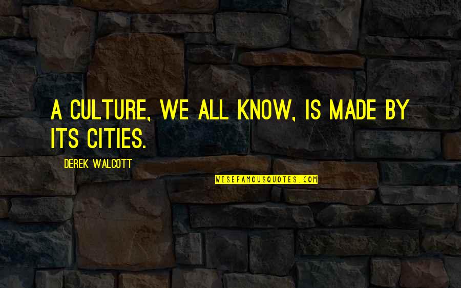 Ellysetta Baristani Quotes By Derek Walcott: A culture, we all know, is made by