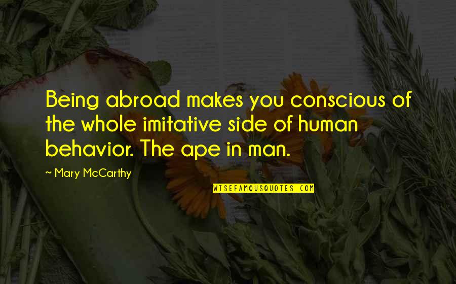 Ellysetta Baristani Quotes By Mary McCarthy: Being abroad makes you conscious of the whole