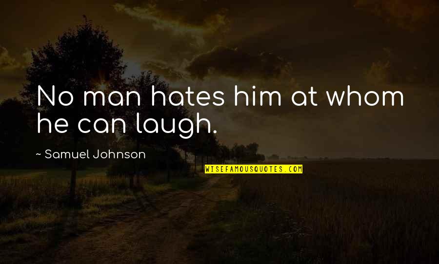 Ellysha Chavez Quotes By Samuel Johnson: No man hates him at whom he can Ellysha Chavez Quotes By Samuel Johnson: No man hates him at whom he can