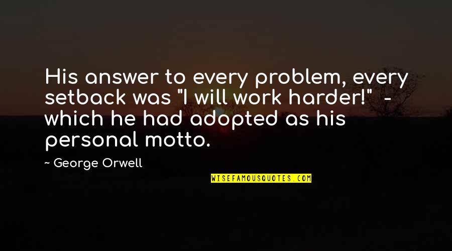 Elm Street Quotes By George Orwell: His answer to every problem, every setback was Elm Street Quotes By George Orwell: His answer to every problem, every setback was