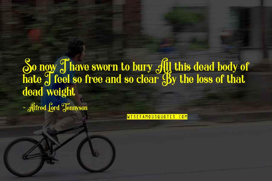 Elmasryoun Quotes By Alfred Lord Tennyson: So now I have sworn to bury All Elmasryoun Quotes By Alfred Lord Tennyson: So now I have sworn to bury All
