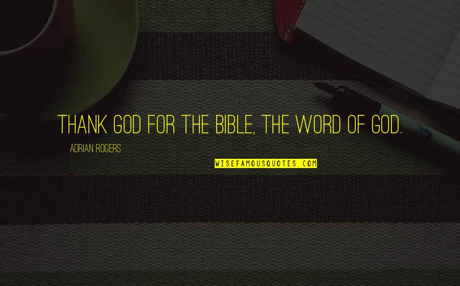 Elmasryy Quotes By Adrian Rogers: Thank God for the Bible, the Word of