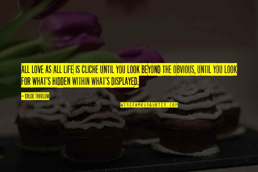 Elmcrest Country Quotes By Chloe Thurlow: All love as all life is cliche until Elmcrest Country Quotes By Chloe Thurlow: All love as all life is cliche until