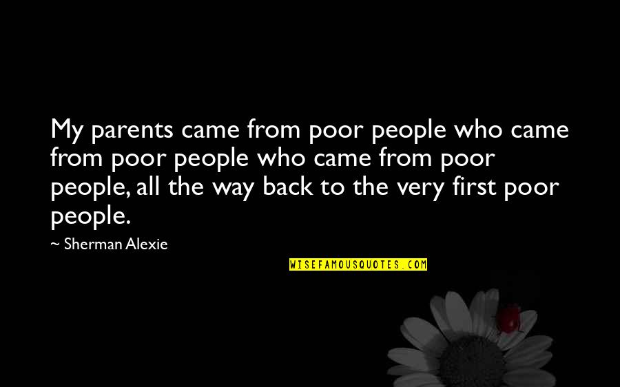 Elmer Albatross Quotes By Sherman Alexie: My parents came from poor people who came