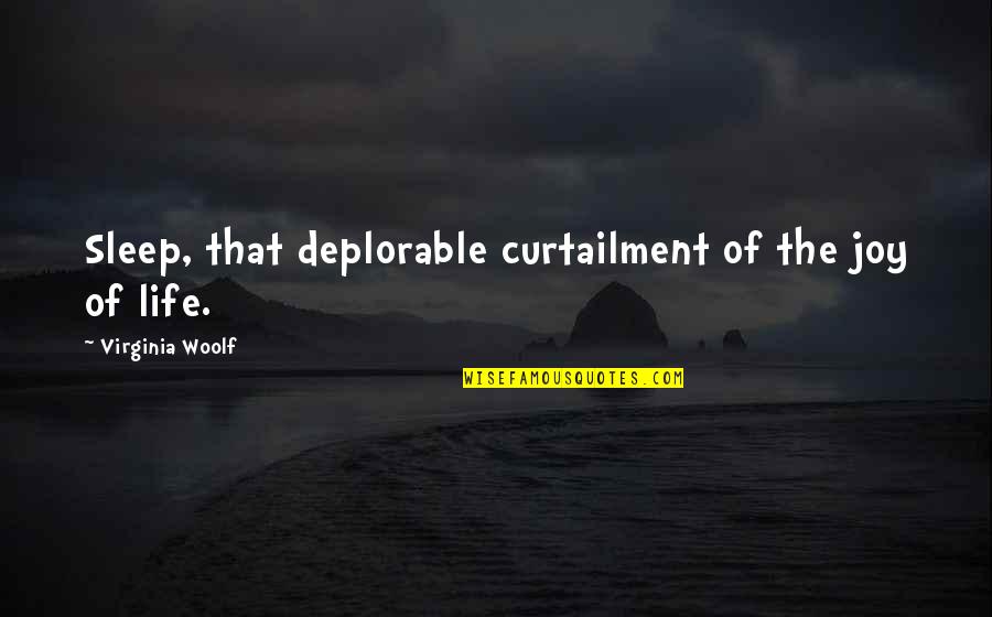 Elmer Albatross Quotes By Virginia Woolf: Sleep, that deplorable curtailment of the joy of