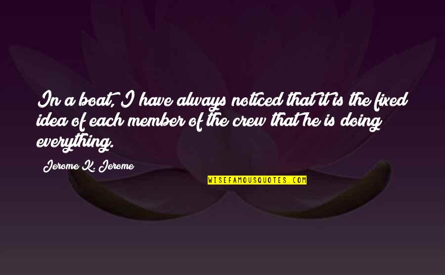 Elmer Laydon Quotes By Jerome K. Jerome: In a boat, I have always noticed that