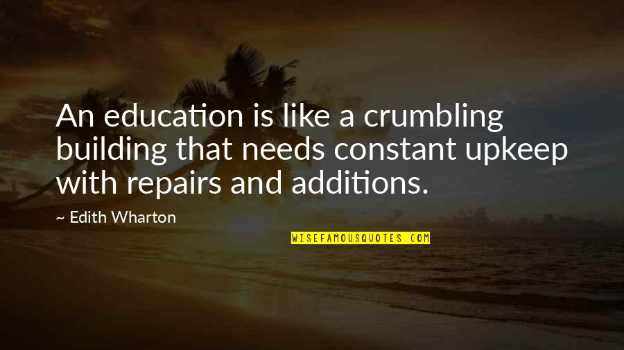 Elmer Rice Quotes By Edith Wharton: An education is like a crumbling building that