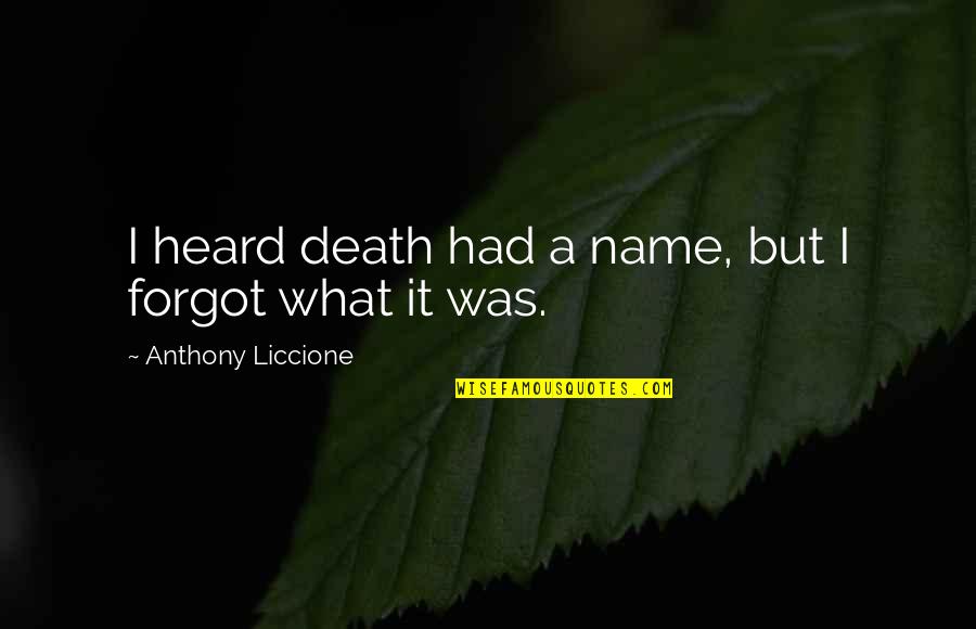 Elmer The Elephant Book Quotes By Anthony Liccione: I heard death had a name, but I Elmer The Elephant Book Quotes By Anthony Liccione: I heard death had a name, but I