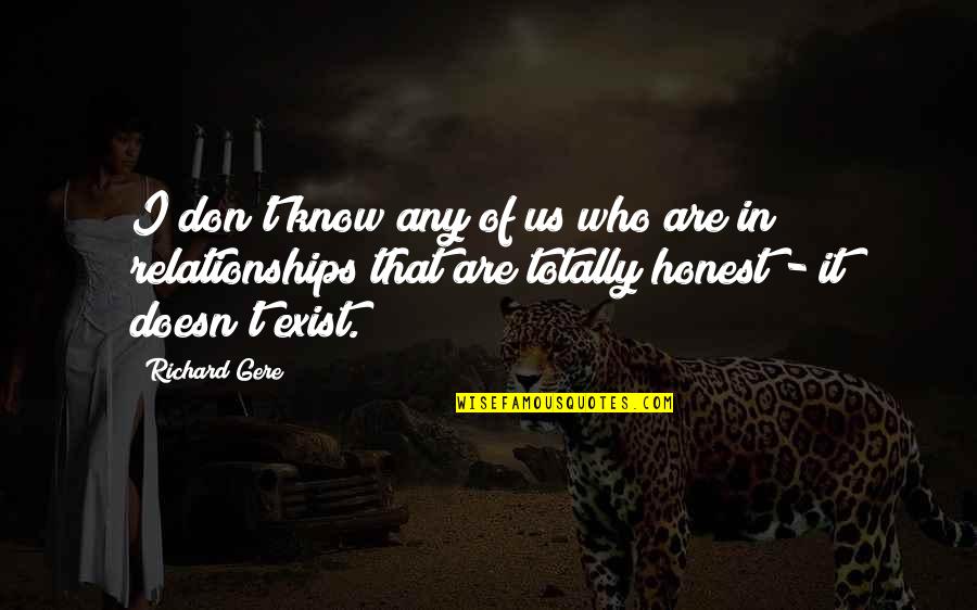 Elmerite Quotes By Richard Gere: I don't know any of us who are