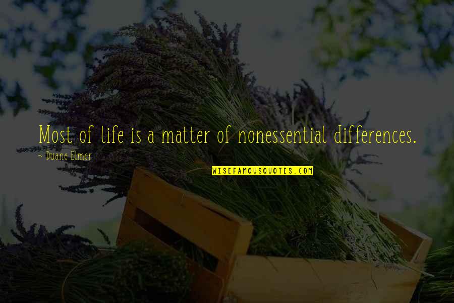 Elmer's Quotes By Duane Elmer: Most of life is a matter of nonessential