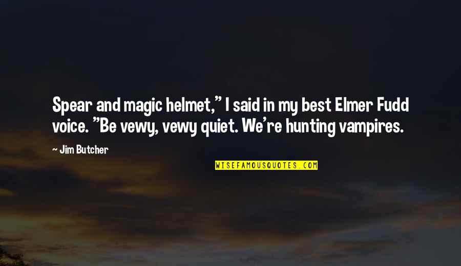 Elmer's Quotes By Jim Butcher: Spear and magic helmet," I said in my