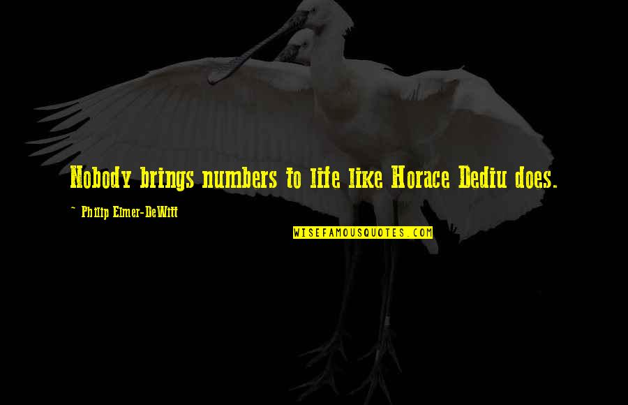 Elmer's Quotes By Philip Elmer-DeWitt: Nobody brings numbers to life like Horace Dediu